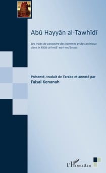 Abû Hayyân al-Tawhîdî - Les traits de caractère des hommes et des animaux dans le Kitâb al-Imtâ' wa-I-mu'ânasa