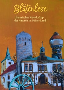 Blütenlese - Literarisches Kaleidoskop Peiner Autoren