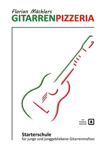 Florian Mächlers Gitarrenpizzeria - Starterschule für junge und junggebliebene Gitarrenmafiosi