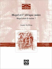 Hegel et l'Afrique noire - Hegel était-il raciste?