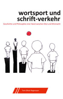 wortsport und schrift-verkehr - Geschichte und Philosophie einer Band zwischen Wut und Ohnmacht