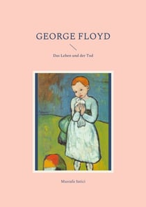 George Floyd - Das Leben und der Tod