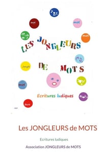 Les jongleurs de mots - Ecritures ludiques