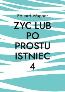 Zyc lub po prostu istniec 4 - Czy jestem zadowolony?