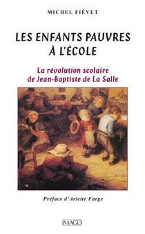 Les enfants pauvres à l'école - La Révolution scolaire de Jean-Baptiste de la Salle