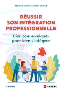 Réussir son intégration professionnelle - Bien communiquer pour bien s'intégrer