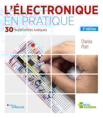 L'électronique en pratique - 30 expériences ludiques