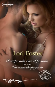 Rompiendo con el pasado - Un acuerdo perfecto - El mejor regalo para San Valentín, una novela de Harlequin