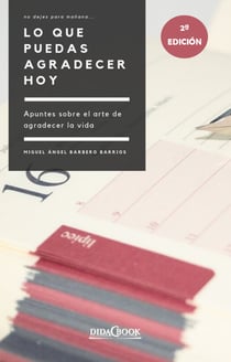 No dejes para mañana lo que puedas agradecer hoy - Apuntes sobre el arte de agradecer la vida