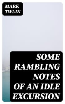 Some Rambling Notes of an Idle Excursion