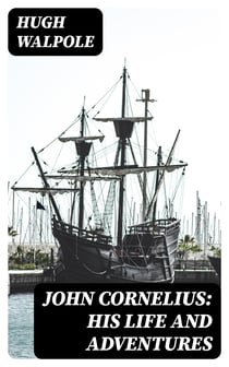 John Cornelius: His Life and Adventures