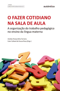 O fazer cotidiano na sala de aula - A organização do trabalho pedagógico no ensino da língua materna