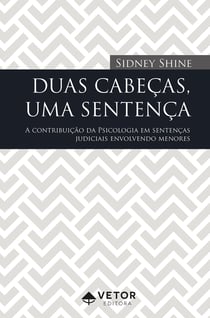 Duas cabeças, uma sentença - A contribuição da Psicologia em sentenças judiciais envolvendo menores