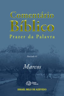 Comentário Bíblico Prazer da Palavra, fascículo 41 — Marcos - Marcos