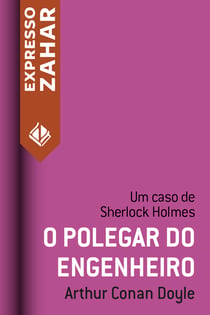 O polegar do engenheiro - Um caso de Sherlock Holmes