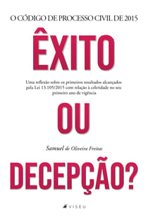 O Código de Processo Civil de 2015 - Êxito ou Decepção? Uma reflexão sobre os primeiros resultados alcançados pela Lei 13.105/2015 com relação à celeridade no seu primeiro ano de vigência