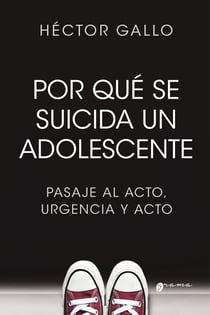 Por qué se suicida un adolescente - Pasaje al acto, urgencia y acto