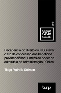 Decadência do direito do INSS rever o ato de concessão dos benefícios previdenciários - Limites ao poder de autotutela da Administração Pública
