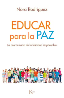 Educar para la paz - La neurociencia de la felicidad responsable