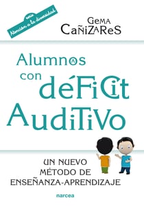 Alumnos con déficit auditivo - Un nuevo método de enseñanza-aprendizaje