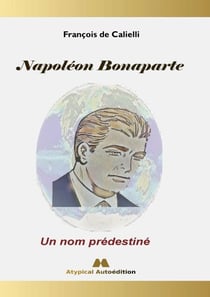 Napoléon Bonaparte - Un nom prédestiné