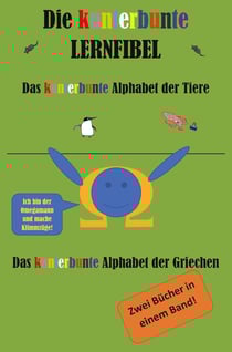 Die kunterbunte Lernfibel - Das kunterbunte Alphabet der Tiere und Das kunterbunte Alphabet der Griechen
