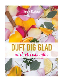 Duft dig glad - Med æteriske olier
