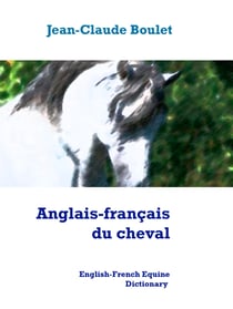 Anglais-français du cheval - English-French Equine Dictionary