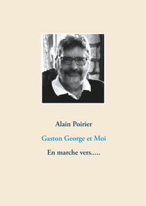 Gaston George et Moi - En marche vers.....