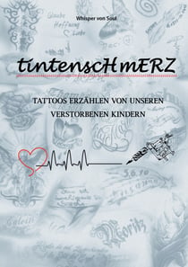 Tintenschmerz - Tattoos erzählen von unseren verstorbenen Kindern