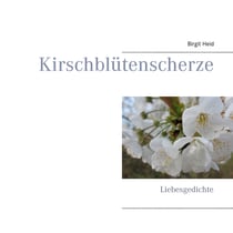 Kirschblütenscherze - Liebesgedichte