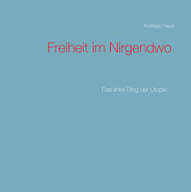 Freiheit im Nirgendwo - Das linke Ding der Utopie