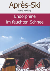 Apres Ski - Endorphine im feuchten Schnee