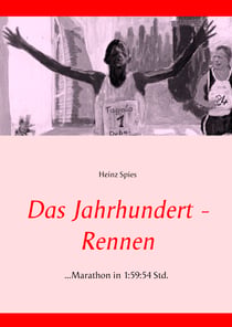 Das Jahrhundert-Rennen - ...Marathon in 1:59:54 Std.