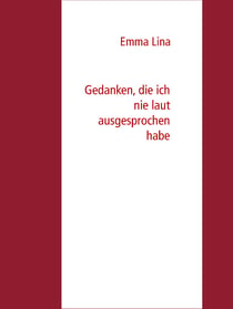 Gedanken, die ich nie laut ausgesprochen habe