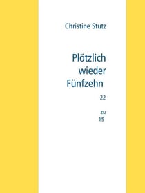 Plötzlich wieder  Fünfzehn