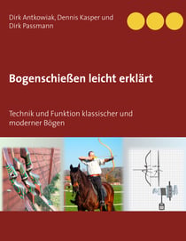Bogenschießen leicht erklärt - Technik und Funktion klassischer und moderner Bögen