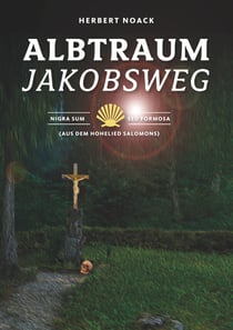 Albtraum Jakobsweg - Nigra sum sed formosa