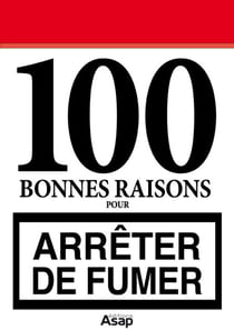 100 bonnes raisons pour arrêter de fumer