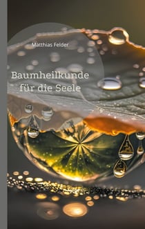 Baumheilkunde für die Seele - 72 kraftvolle und heilsame Botschaften und Affirmationen für die Seele
