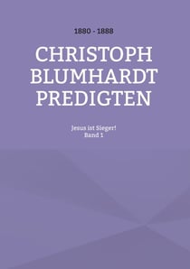 Jesus ist Sieger! - Christoph Blumhardt Predigten