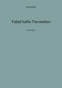 Fabel hafte Tierwelten - Erzählungen