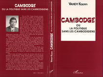 Cambodge : 1940-1991 - ou la politique sans les Cambodgiens