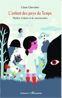 L'enfant des pays du Temps - Théâtre d'objets et de marionnettes A partir de 8 ans - A partir de 8 ans