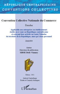 Convention Collective Nationale du Commerce - Applicable aux entreprises ou établissements établis ou à venir en République centrafricaine - et exerçant leur activité sur toute l'étendue du territoire de la République, ainsi qu'à leur personnel