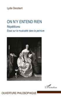 On n'y entend rien - Essai sur la musicalité dans la peinture