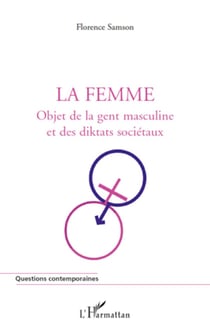 La Femme - Objet de la gent masculine et des diktats sociétaux