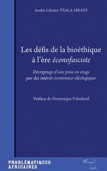 Les défis de la bioéthique à l'ère éconofasciste - Décryptage d'une prise en otage par des intérêt économico-idéologiques