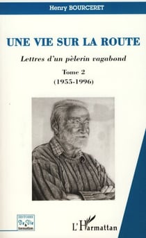 Une vie sur la route (T2) - Lettres d'un pèlerin vagabond - Tome 2 (1955- 1996)