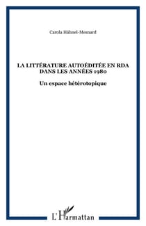La littérature autoéditée en RDA dans les années 1980 - Un espace hétérotopique